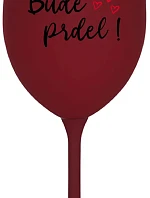BUDE PRDEL! - bordo sklenice na víno 350 ml