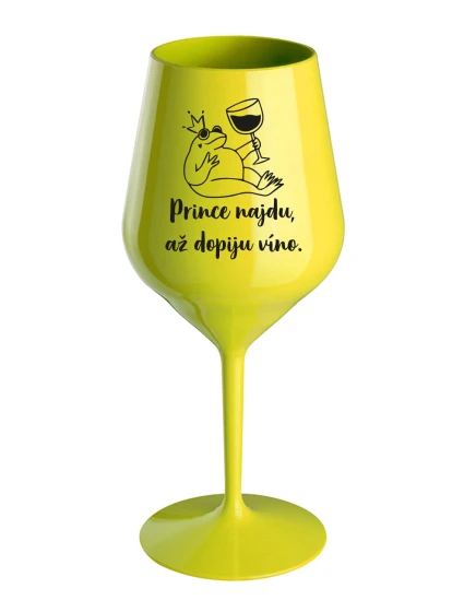 PRINCE NAJDU, AŽ DOPIJU VÍNO. - žlutá nerozbitná sklenice na víno 470 ml PRINCE NAJDU, AŽ DOPIJU VÍNO. - žlutá nerozbitná sklenice na víno 470 ml
