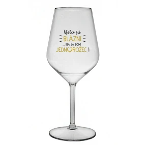 VŠETCI SÚ BLÁZNI...IBA JA SOM JEDNOROŽEC! - priehľadný nerozbitný pohár na víno 470 ml VŠETCI SÚ BLÁZNI...IBA JA SOM JEDNOROŽEC! - priehľadný nerozbitný pohár na víno 470 ml