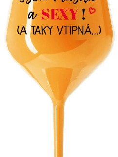 JSEM KRÁSNÁ A SEXY! (A TAKY VTIPNÁ...) - oranžová nerozbitná sklenice na víno 470 ml