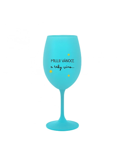 MILUJI VÁNOCE A TAKY VÍNO - tyrkysová sklenice na víno 350 ml