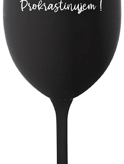 NERUŠIŤ! PROKRASTINUJEM! - čierny pohár na víno 350 ml
