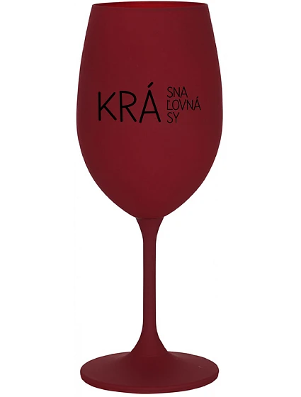 KRÁSNA KRÁĽOVNÁ KRÁSY - bordovy pohár na víno 350 ml