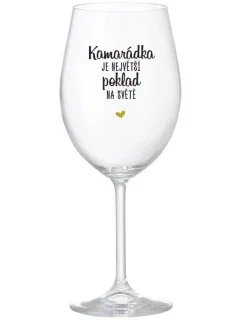 KAMARÁDKA JE NEJVĚTŠÍ POKLAD NA SVĚTĚ - čirá sklenice na víno 350 ml