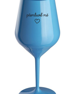 PŘEMLUVIL MĚ - modrá nerozbitná sklenice na víno 470 ml