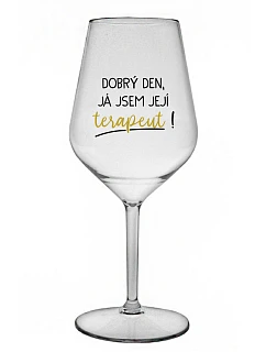 DOBRÝ DEN, JÁ JSEM JEJÍ TERAPEUT! - čirá nerozbitná sklenice na víno 470 ml