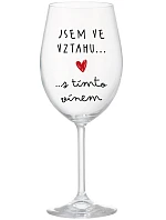 JSEM VE VZTAHU S TÍMTO VÍNEM - čirá sklenice na víno 350 ml
