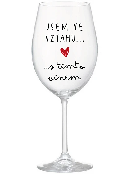 JSEM VE VZTAHU S TÍMTO VÍNEM - čirá sklenice na víno 350 ml