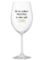 UŽ MĚ NEBAVÍ PŘEDSTÍRAT, ŽE MÁM RÁD LIDI - čirá sklenice na víno 350 ml UŽ MĚ NEBAVÍ PŘEDSTÍRAT, ŽE MÁM RÁD LIDI - čirá sklenice na víno 350 ml
