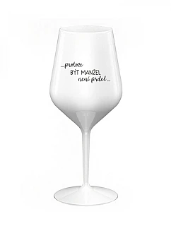 PROTOŽE BÝT model 22167157 NENÍ PRDEL bílá nerozbitná sklenice na víno 470 ml - Giftela