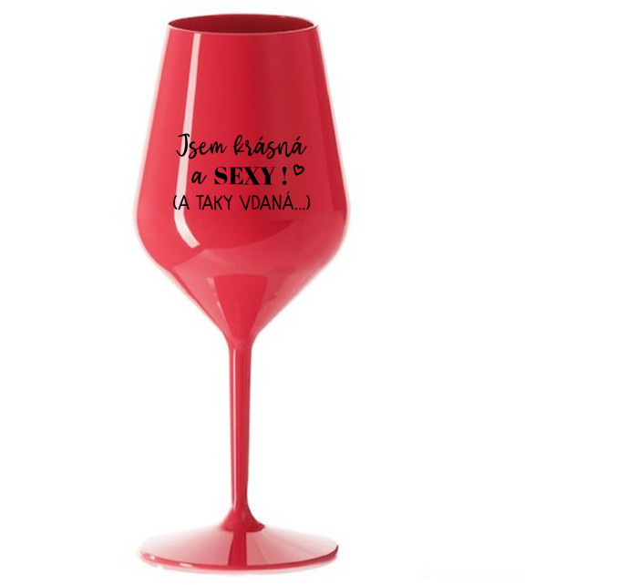 JSEM KRÁSNÁ A SEXY! (A TAKY VDANÁ...) - červená nerozbitná sklenice na víno 470 ml