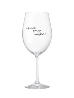 PROTOŽE BÝT CEO NENÍ PRDEL - čirá sklenice na víno 350 ml