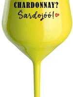 CHARDONNAY? ŠARDOJÓÓ! - žlutá nerozbitná sklenice na víno 470 ml
