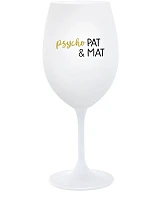 PSYCHO PAT&MAT - bílá sklenice na víno 350 ml