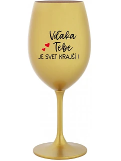 VĎAKA TEBE JE SVET KRAJŠÍ! - zlatý pohár na víno 350 ml