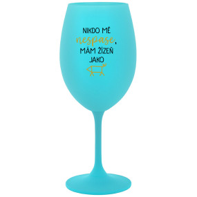 NIKDO MĚ NESPASE, MÁM ŽÍZEŇ JAKO PRASE - tyrkysová sklenice na víno 350 ml