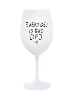EVERY DEJ IS GUD DEJ - bílá sklenice na víno 350 ml