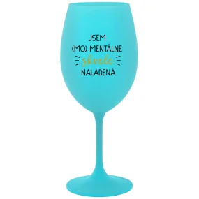 JSEM (MO)MENTÁLNE SKVELE NALADENÁ - tyrkysový pohár na víno 350 ml JSEM (MO)MENTÁLNE SKVELE NALADENÁ - tyrkysový pohár na víno 350 ml