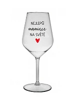 NEJLEPŠÍ MAMINCE NA SVĚTĚ - čirá nerozbitná sklenice na víno 470 ml