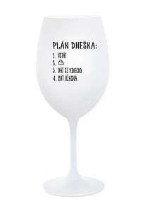 PLÁN DNEŠKA - VSTÁT - bílá sklenice na víno 350 ml