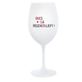 DNES SA REGENERUJEM! - biely pohár na víno 350 ml