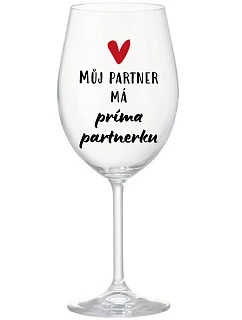 MŮJ PARTNER MÁ PRIMA PARTNERKU - čirá sklenice na víno 350 ml