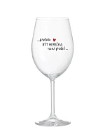 PROTOŽE BÝT HEREČKA NENÍ PRDEL - čirá sklenice na víno 350 ml