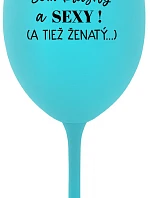 SOM KRÁSNY A SEXY! (A TIEŽ ŽENATÝ...) - tyrkysový pohár na víno 350 ml