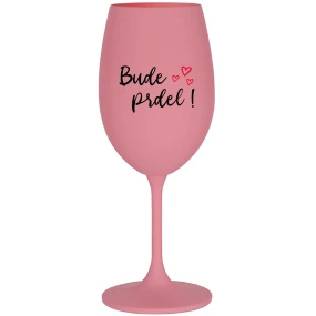 BUDE PRDEL! - ružový pohár na víno 350 ml BUDE PRDEL! - ružový pohár na víno 350 ml