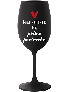 MŮJ PARTNER MÁ PRIMA PARTNERKU - černá sklenice na víno 350 ml