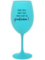 VÍNO SEM, VÍNO TAM, VÍNO KAM SE PODÍVÁM! - tyrkysová sklenice na víno 350 ml VÍNO SEM, VÍNO TAM, VÍNO KAM SE PODÍVÁM! - tyrkysová sklenice na víno 350 ml