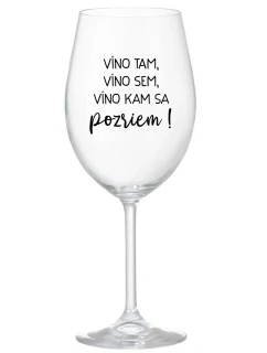 VÍNO TAM, VÍNO SEM, VÍNO KAM SA POZRIEM! - priehľadný pohár na víno 350 ml