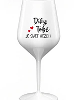 DÍKY TOBĚ JE SVĚT HEZČÍ! - bílá nerozbitná sklenice na víno 470 ml