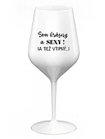 SOM KRÁSNY A SEXY! (A TIEŽ VTIPNÝ...) - biely nerozbitný pohár na víno 470 ml