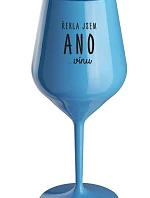 ŘEKLA JSEM ANO...VÍNU - modrá nerozbitná sklenice na víno 470 ml
