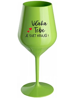 VĎAKA TEBE JE SVET KRAJŠÍ! - zelený nerozbitný pohár na víno 470 ml