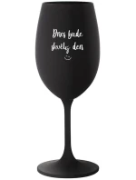 DNES BUDE SKVĚLÝ DEN - černá sklenice na víno 350 ml DNES BUDE SKVĚLÝ DEN - černá sklenice na víno 350 ml