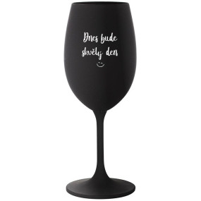 DNES BUDE SKVĚLÝ DEN - černá sklenice na víno 350 ml