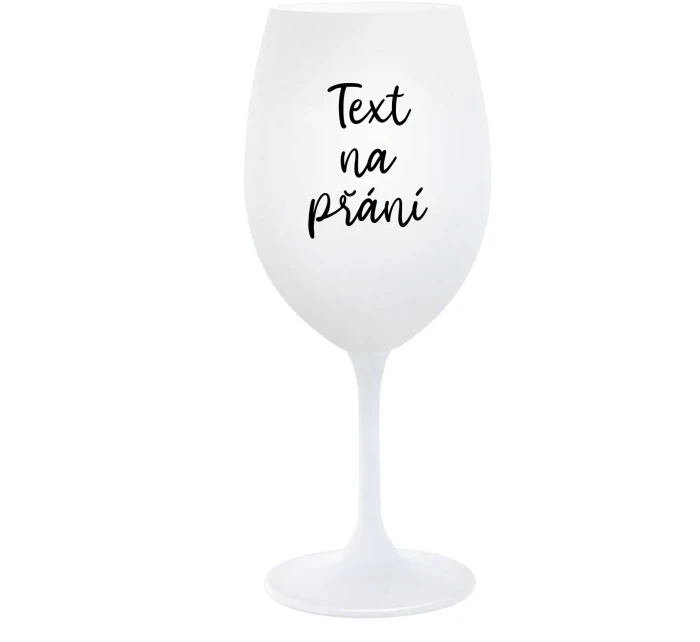 TEXT NA PŘÁNÍ - bílá  sklenice na víno 350 ml
