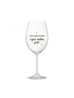 MÁM NACHYSTÁNO, NYNÍ MŮŽU PÍT - čirá sklenice na víno 350 ml