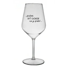 ...PRETOŽE BYŤ SVOKOR NIE JE PRDEL... - priehľadný nerozbitný pohár na víno 470 ml ...PRETOŽE BYŤ SVOKOR NIE JE PRDEL... - priehľadný nerozbitný pohár na víno 470 ml