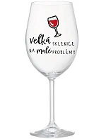 VELKÁ SKLENICE NA MALÉ PROBLÉMY - čirá sklenice na víno 350 ml