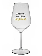 SOM ÚPLNE NORMÁLNY PSYCHOUŠ - priehľadný nerozbitný pohár na víno 470 ml SOM ÚPLNE NORMÁLNY PSYCHOUŠ - priehľadný nerozbitný pohár na víno 470 ml