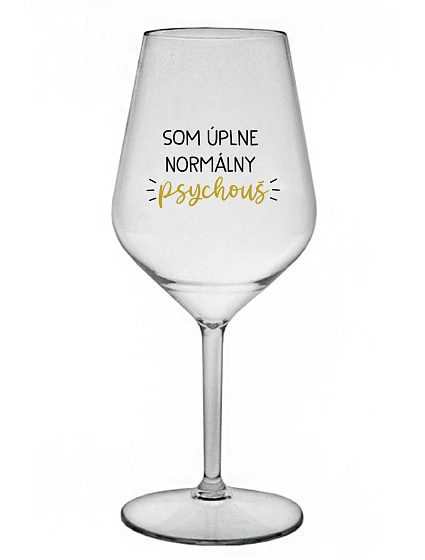 SOM ÚPLNE NORMÁLNY PSYCHOUŠ - priehľadný nerozbitný pohár na víno 470 ml SOM ÚPLNE NORMÁLNY PSYCHOUŠ - priehľadný nerozbitný pohár na víno 470 ml