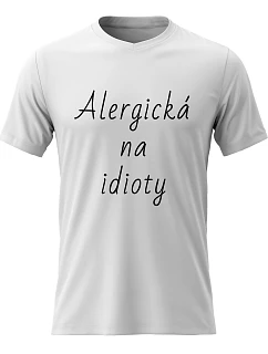 Dámské bavlněné tričko s potiskem - ALERGICKÁ NA IDIOTY - bílé