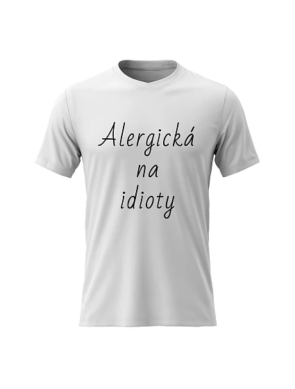 Dámské bavlněné tričko s potiskem - ALERGICKÁ NA IDIOTY - bílé Dámské bavlněné tričko s potiskem - ALERGICKÁ NA IDIOTY - bílé