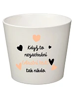 Bílý keramický květináč - když to nezvládne … tak nikdo - malý Bílý keramický květináč - když to nezvládne … tak nikdo - malý