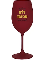 PROTOŽE BÝT TÁTOU NENÍ PRDEL - bordo sklenice na víno 350 ml PROTOŽE BÝT TÁTOU NENÍ PRDEL - bordo sklenice na víno 350 ml