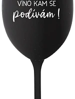 VÍNO SEM, VÍNO TAM, VÍNO KAM SE PODÍVÁM! - černá sklenice na víno 350 ml
