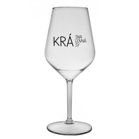KRÁSNA KRÁĽOVNÁ KRÁSY - priehľadný nerozbitný pohár na víno 470 ml KRÁSNA KRÁĽOVNÁ KRÁSY - priehľadný nerozbitný pohár na víno 470 ml